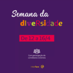 Semana da Diversidade tem convidados internos e externos